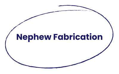 Nephew Fabrication
